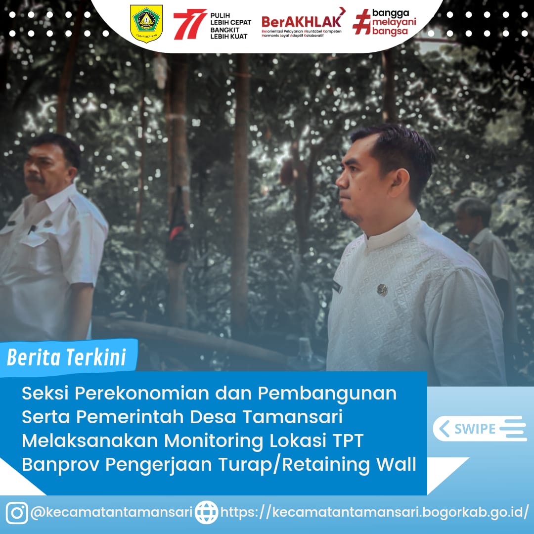 Seksi Perekonomian dan Pembangunan Serta Pemerintah Desa Tamansari Melaksanakan Monitoring Lokasi TPT BANPROV Pengerjaan Turap/Retaining Wall yang dibuat untuk menahan pergeseran lateral tanah Zona Rawan Longsor yang berlokasi diwilayah Kp.Calobak RT.02/0