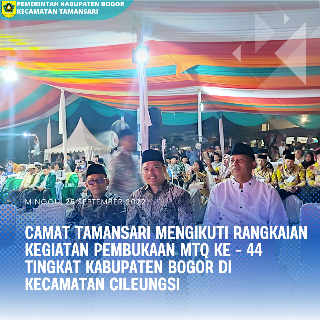 Camat Tamansari Yudi Hartono, S.E Menghadiri dan Mengikuti Rangkaian Kegiatan Pembukaan MTQ Tingkat Kabupaten Bogor di Kecamatan Cileungsi.