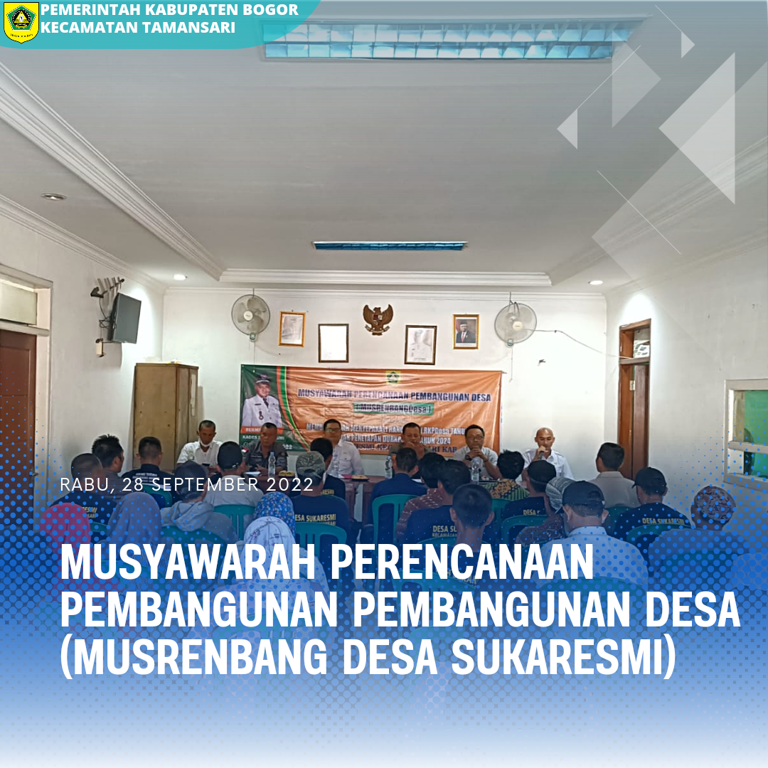 Pelaksanaan Musyawarah Perencanaan Pembangunan Desa (MUSRENBANG DESA SUKARESMI).