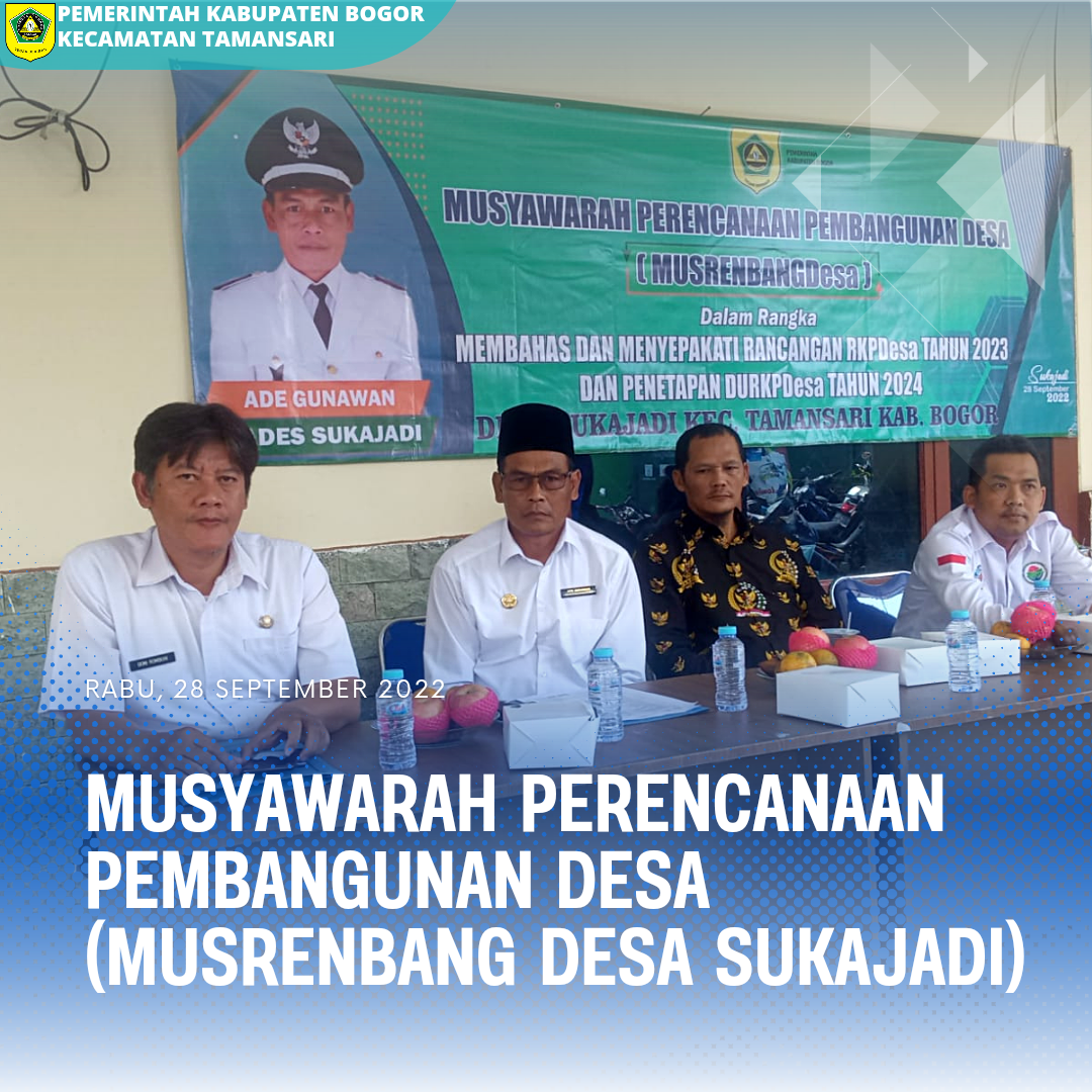 Pelaksanaan Musyawarah Perencanaan Pembangunan Desa (MUSRENBANG DESA SUKAJADI).