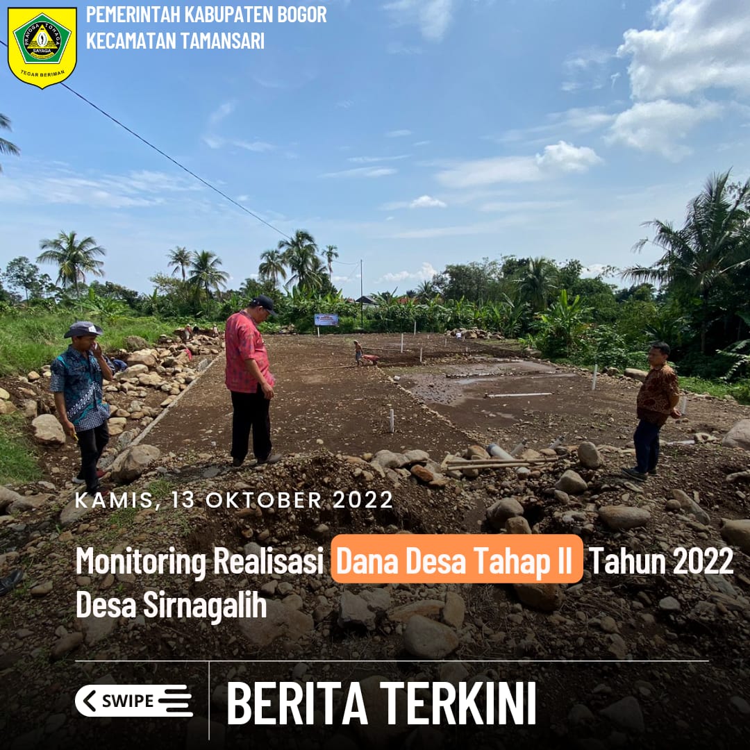 Kasi Perekonomian dan Pembangunan, Kepala Desa, Pelaksana Ekbang, Pelaksana Pemerintahan, SatPol - PP, dan Perangkat Desa Sirnagalih Melaksanakan Monitoring Realisasi Dana Desa Tahap II Tahun 2022 di Wilayah Desa Sirnagalih.