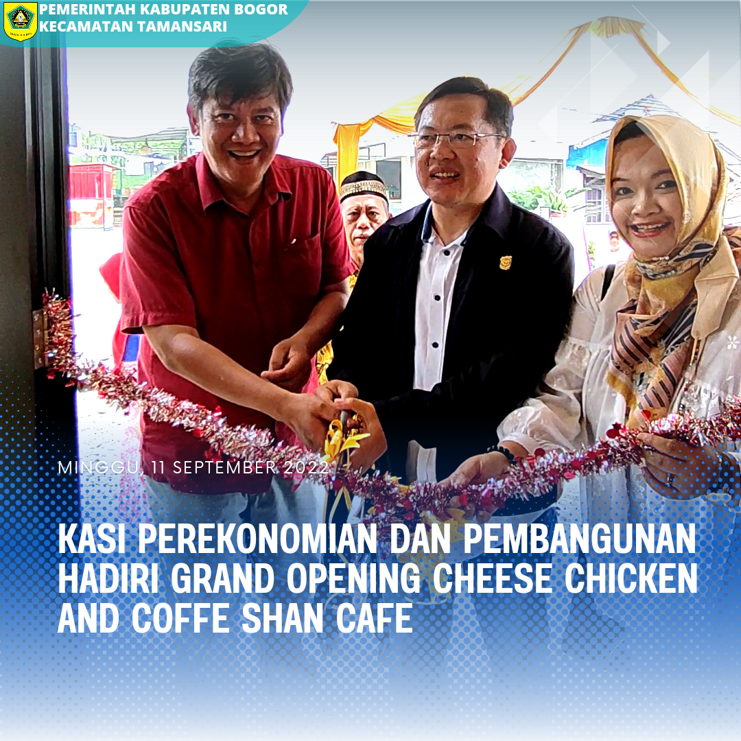 KASI PEREKONOMIAN DAN PEMBANGUNAN HADIRI GRAND OPENING CHEESE CHICKEN AND COFFE SHAN CAFE