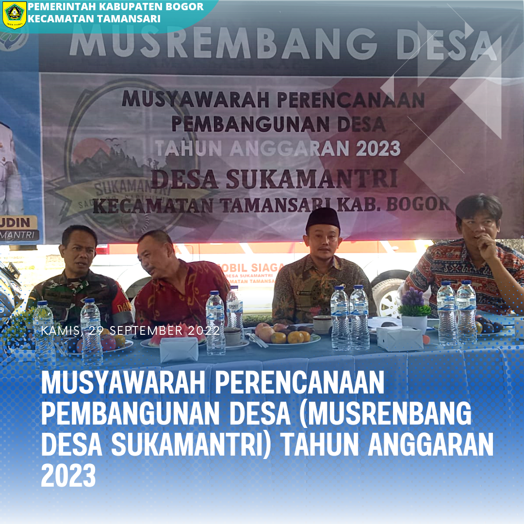 Pelaksanaan Musyawarah Perencanaan Pembangunan Desa (MUSRENBANG DESA SUKAMANTRI) Tahun Anggaran 2023.