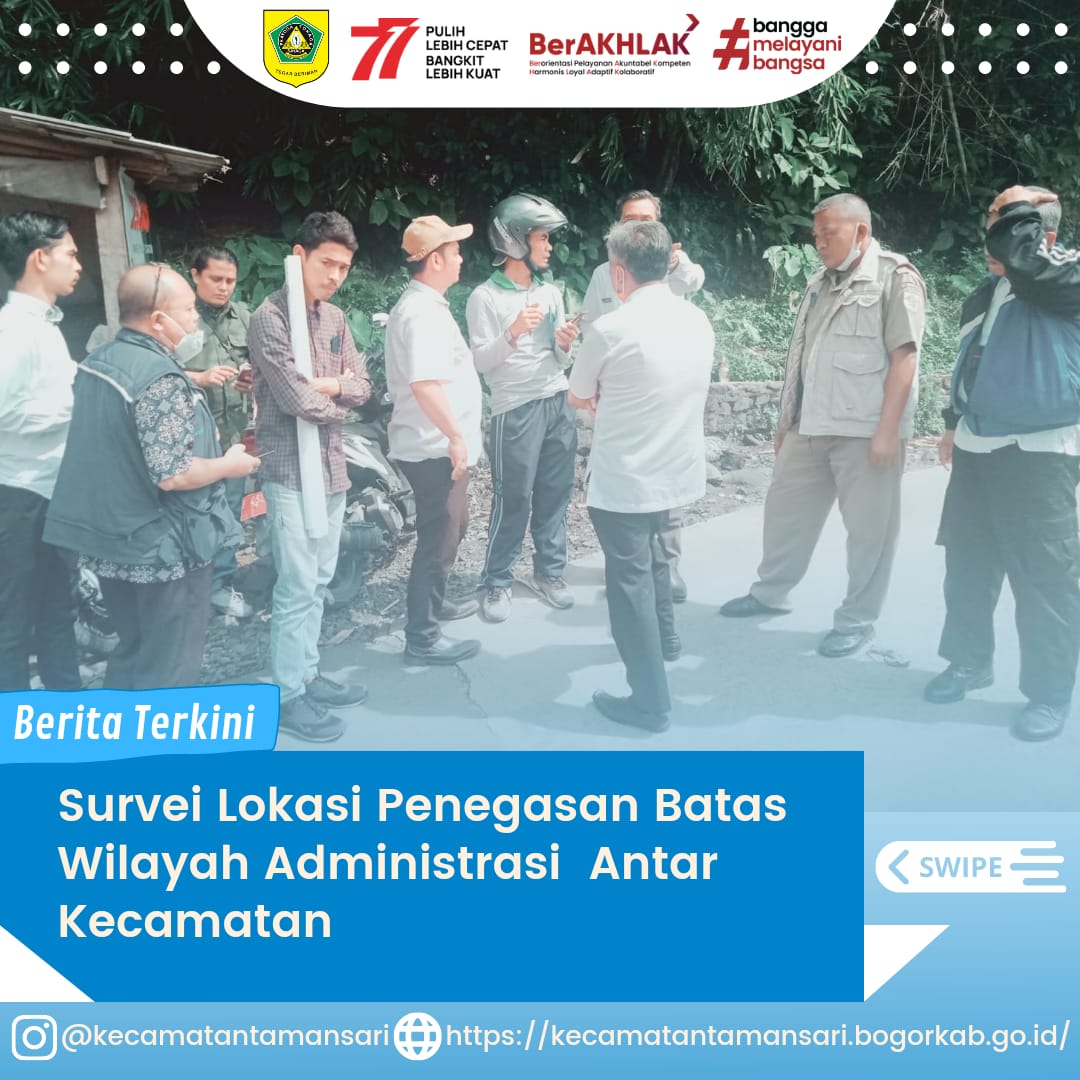 Survei Lokasi Penegasan Batas Wilayah Administrasi Antar Kecamatan Oleh Bidang Tata Pemerintahan Bagian Sekretariat Daerah Di Dampingi Oleh Pemerintah Kecamatan Tamansari & Ciomas Serta Pemerintahan Desa wilayah Tamansari dan Ciomas.
