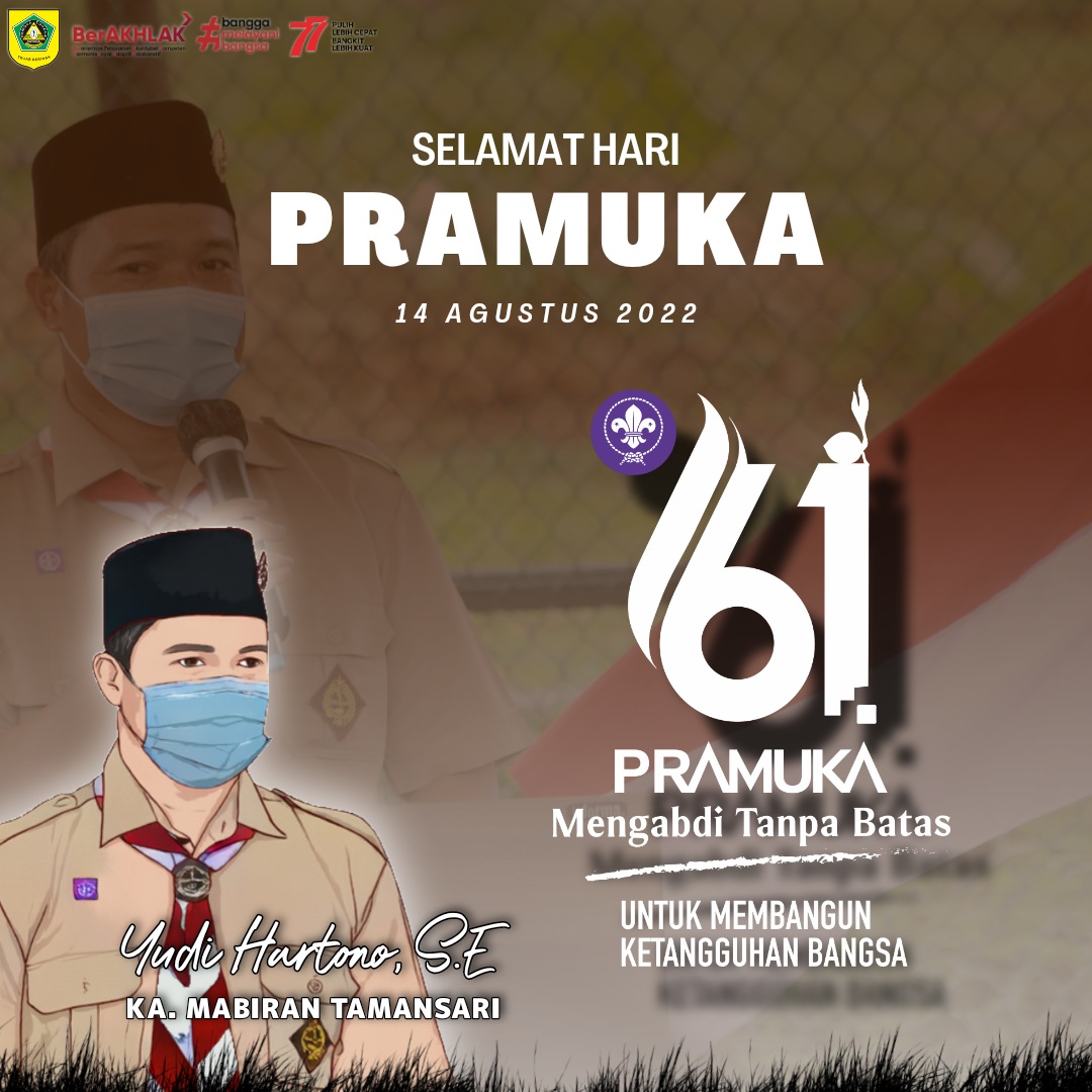 Selamat Hari Pramuka Ke - 61 14 Agustus 2022, Pramuka Mengabdi Tanpa Batas Untuk Membangun Ketangguhan Bangsa.