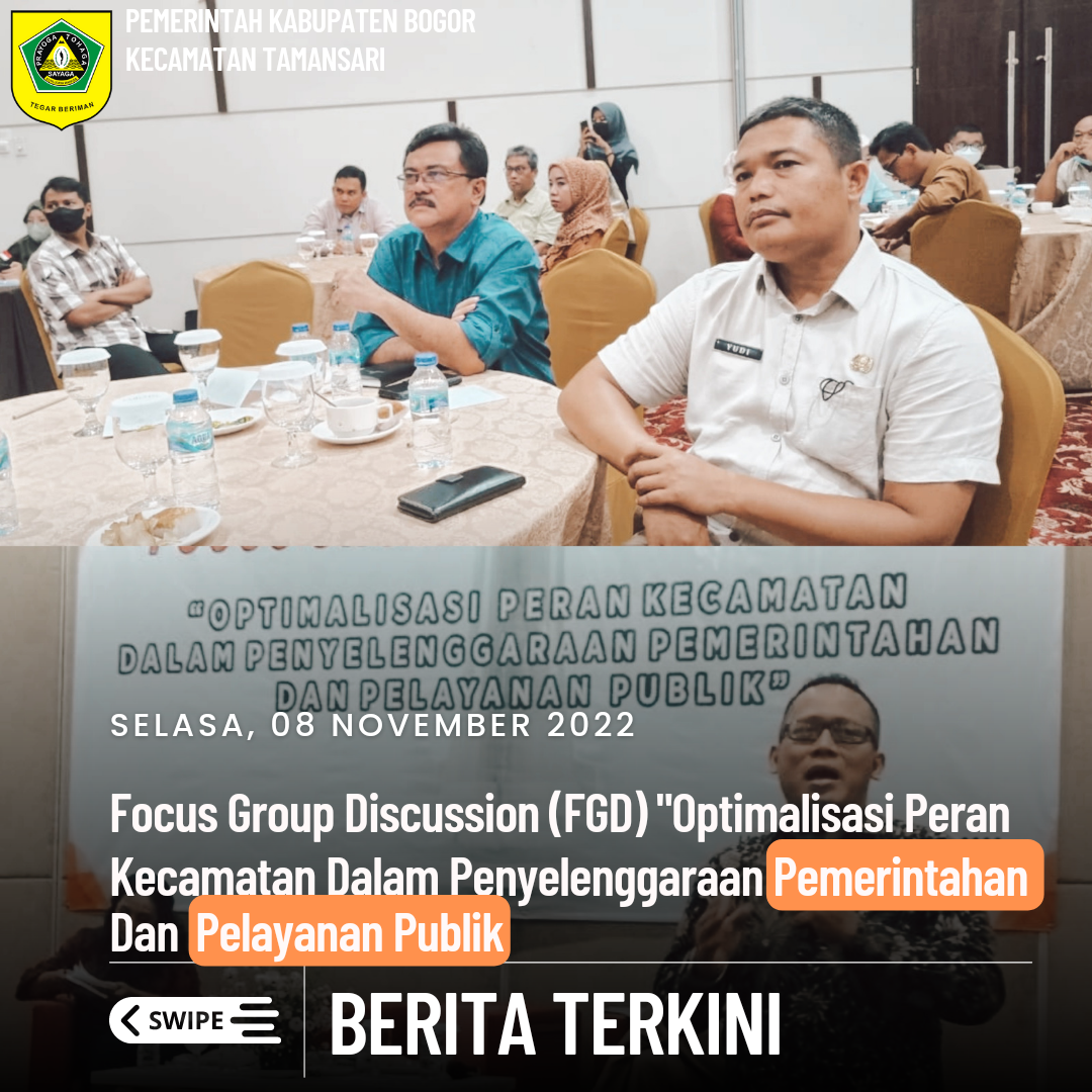 Camat Tamansari (YUDI HARTONO, S.E., S.IP) Hadir dan Mengikuti Rangkaian Kegiatan Focus Group Discussion (FGD) Dengan Tema "Optimalisasi Peran Kecamatan Dalam Penyelenggaraan Pemerintahan dan Pelayanan Publik Bertempat di Hotel Lorin Sentul.