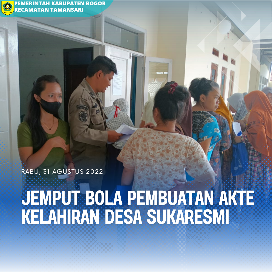 Pelaksanaan Jemput Bola Akte Kelahiran Desa Sukaresmi.