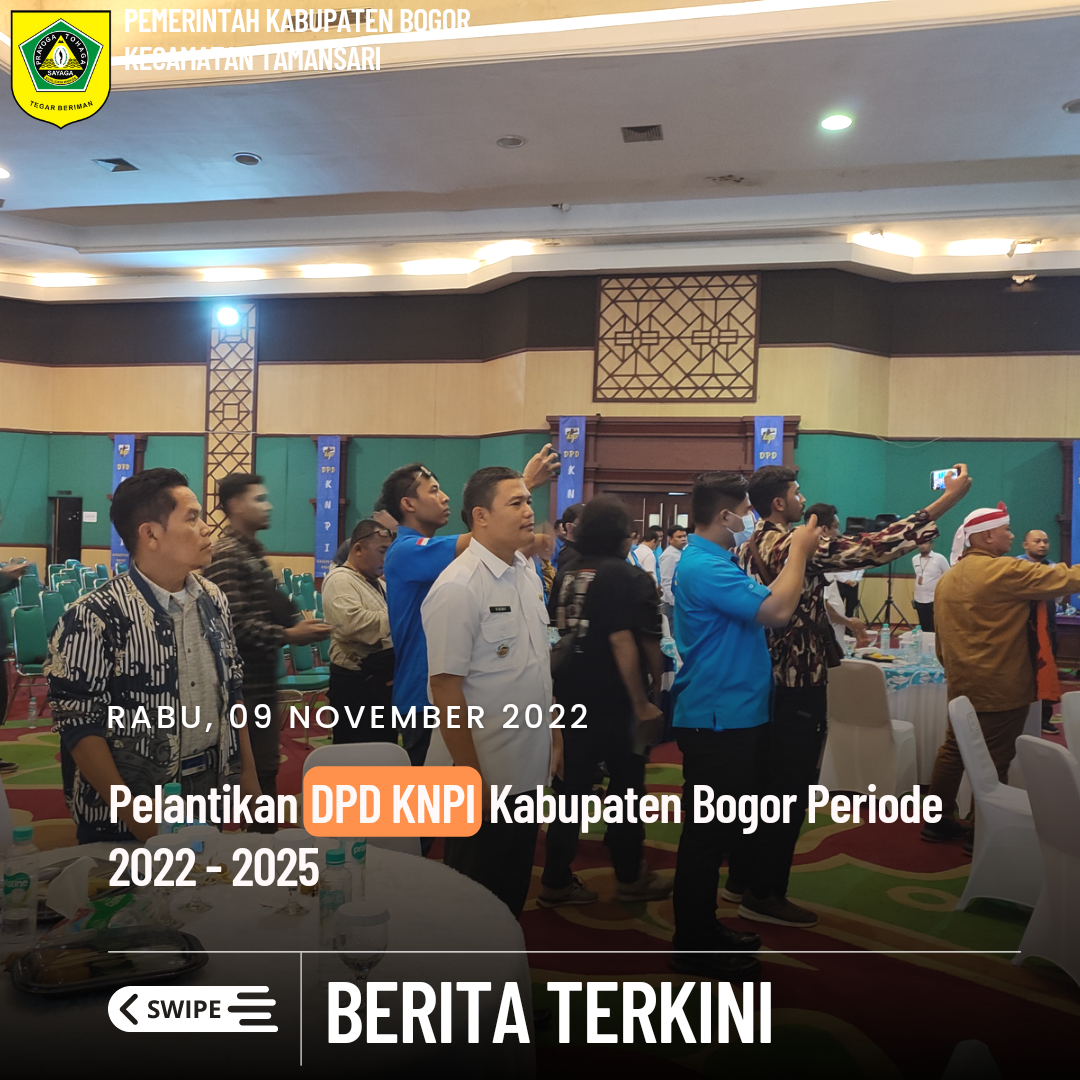 Camat Tamansari (YUDI HARTONO, S.E., S.IP) Menghadiri Dan Mengikuti Rangkaian Kegiatan Pelantikan DPD KNPI Kabupaten Bogor Periode 2022 - 2025 Bertempat di Gedung Tegar Beriman Kabupaten Bogor.