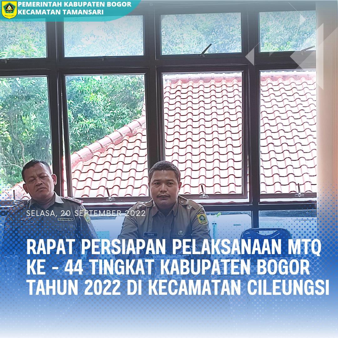 Camat Tamansari (Yudi Hartono, S.E) Pimpin Rapat Persiapan Pelaksanaan MTQ Ke - 44 Tingkat Kabupaten Bogor Tahun 2022 yang akan dilaksanakan di Kecamatan Cileungsi.