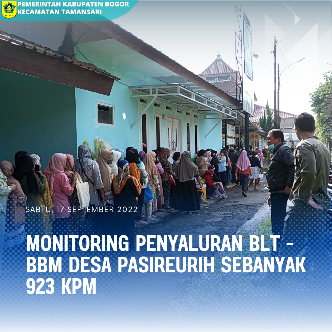 Seksi Pemberdayaan Masyarakat, Bersama SatPol - PP Kecamatan Tamansari Melaksanakan Monitoring Penyaluran BLT - BBM Desa Pasireurih Sebanyak 923 KPM.