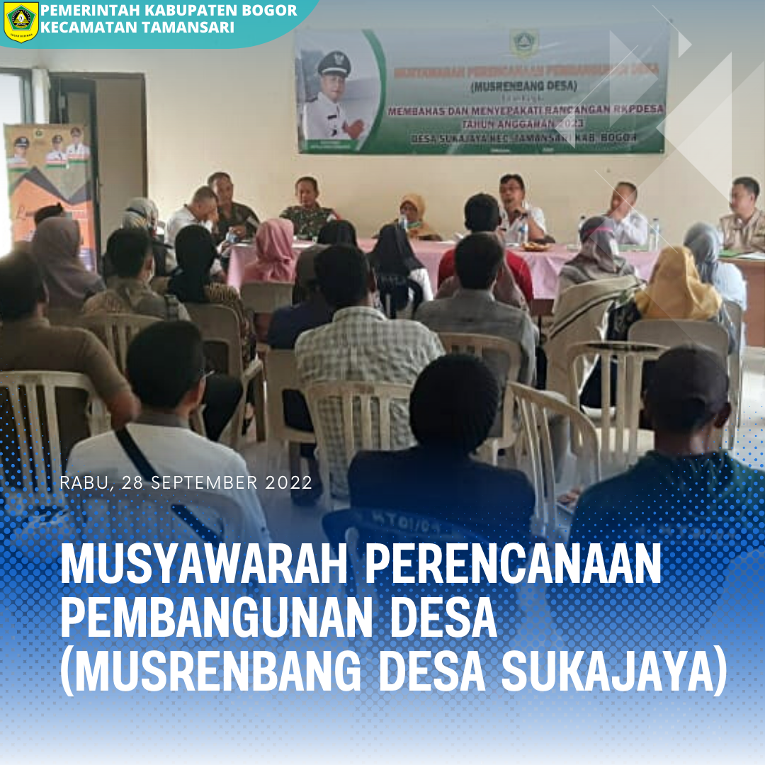 Pelaksanaan Musyawarah Perencanaan Pembangunan Desa (MUSRENBANG DESA SUKAJAYA).