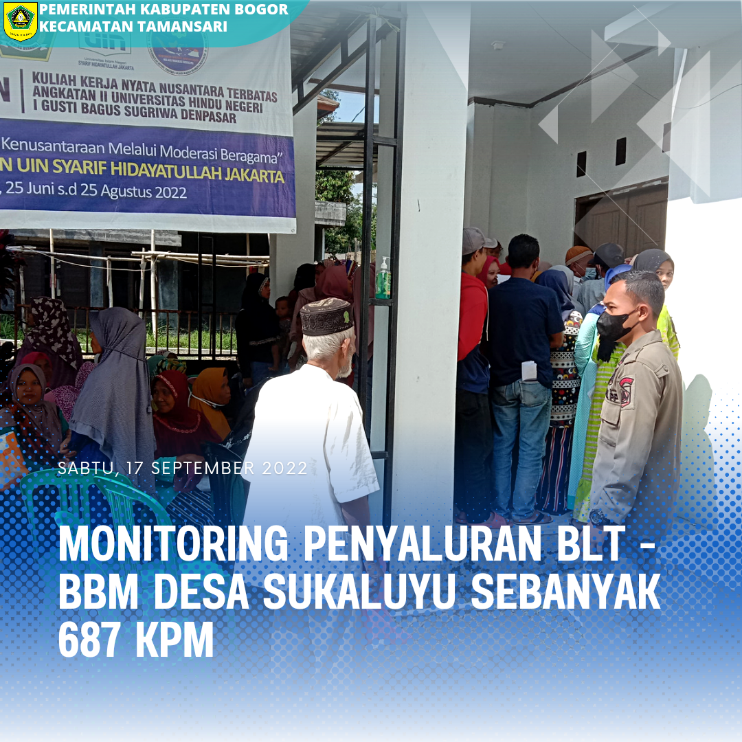 Seksi Pemberdayaan Masyarakat, Bersama SatPol - PP Kecamatan Tamansari Melaksanakan Monitoring Penyaluran BLT - BBM Desa Sukaluyu Sebanyak 687 KPM.